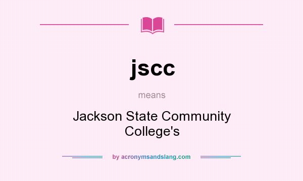 What does jscc mean? It stands for Jackson State Community College`s