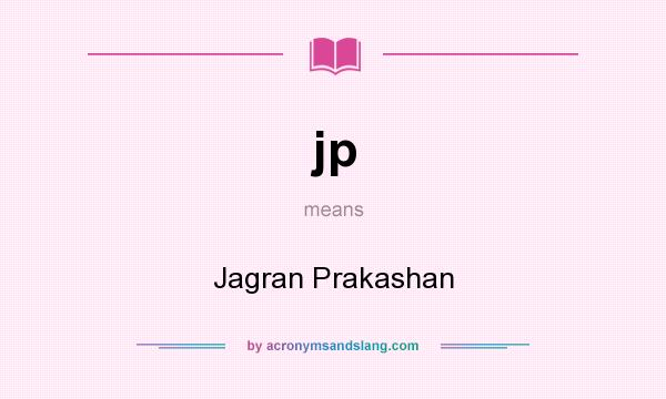 What does jp mean? It stands for Jagran Prakashan