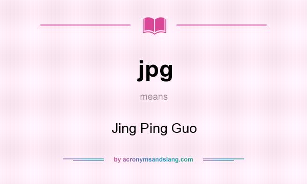 What does jpg mean? It stands for Jing Ping Guo