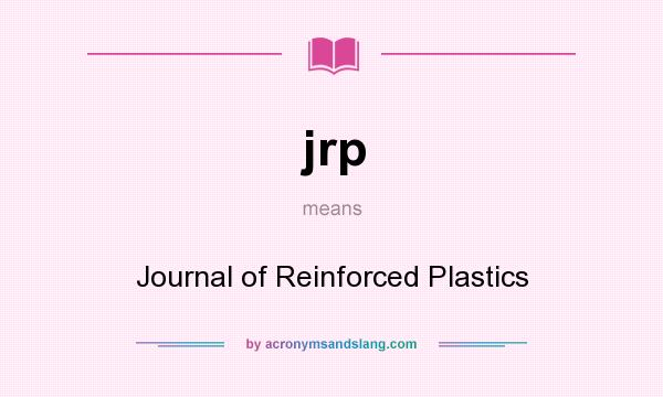 What does jrp mean? It stands for Journal of Reinforced Plastics