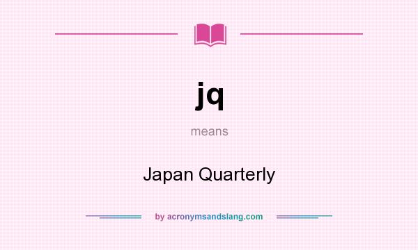 What does jq mean? It stands for Japan Quarterly