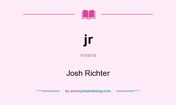 What does jr mean? It stands for Josh Richter