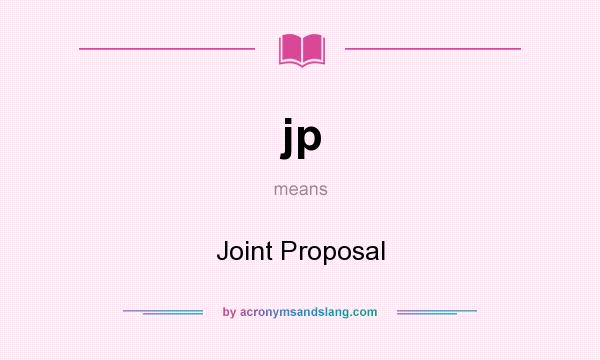 What does jp mean? It stands for Joint Proposal