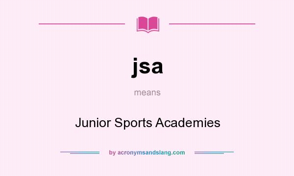 What does jsa mean? It stands for Junior Sports Academies