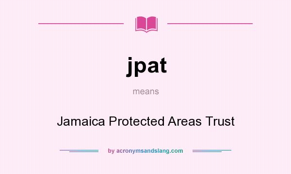 What does jpat mean? It stands for Jamaica Protected Areas Trust
