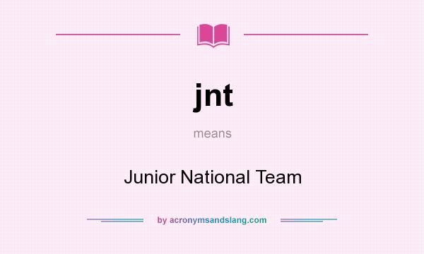 What does jnt mean? It stands for Junior National Team
