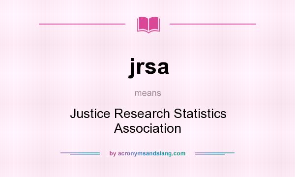 What does jrsa mean? It stands for Justice Research Statistics Association