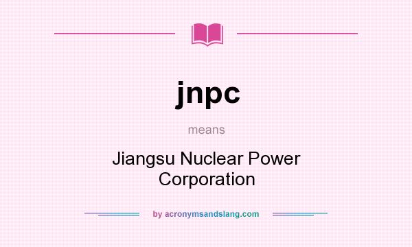 What does jnpc mean? It stands for Jiangsu Nuclear Power Corporation