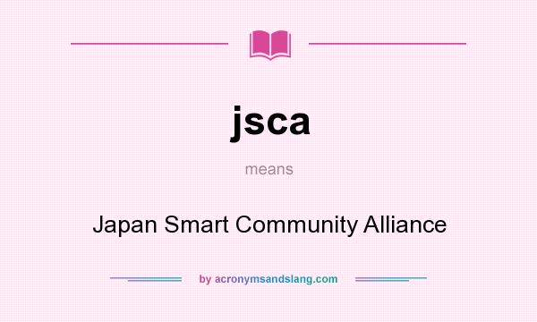 What does jsca mean? It stands for Japan Smart Community Alliance