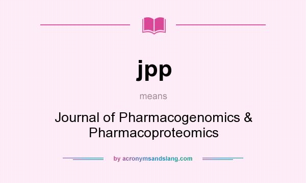 What does jpp mean? It stands for Journal of Pharmacogenomics & Pharmacoproteomics