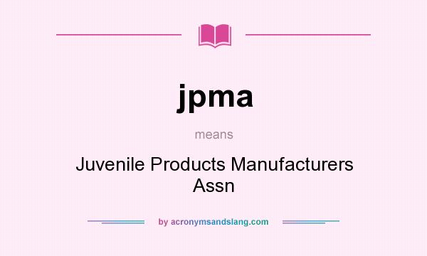 What does jpma mean? It stands for Juvenile Products Manufacturers Assn