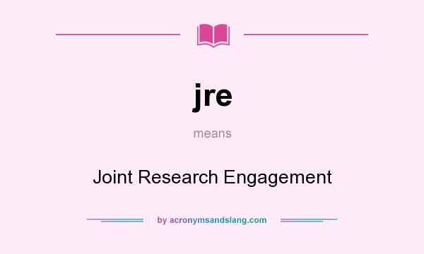 What does jre mean? It stands for Joint Research Engagement