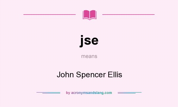 What does jse mean? It stands for John Spencer Ellis