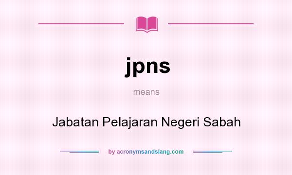 What does jpns mean? It stands for Jabatan Pelajaran Negeri Sabah