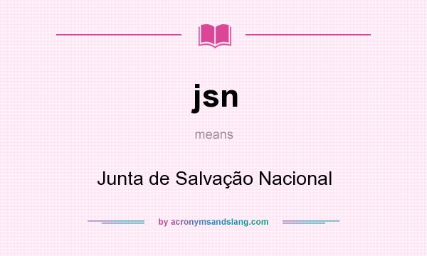 What does jsn mean? It stands for Junta de Salvação Nacional