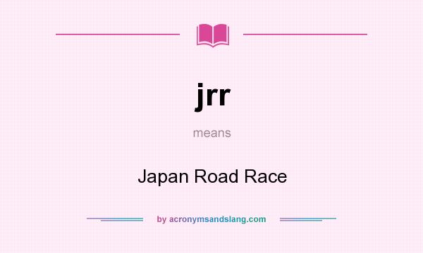 What does jrr mean? It stands for Japan Road Race