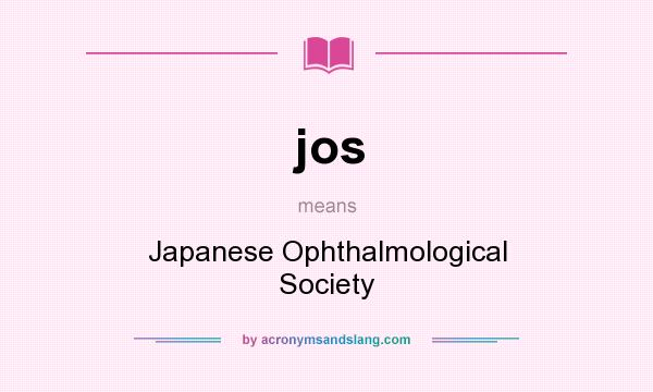What does jos mean? It stands for Japanese Ophthalmological Society