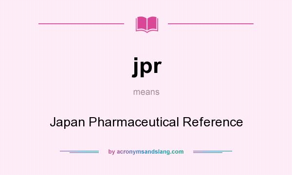 What does jpr mean? It stands for Japan Pharmaceutical Reference
