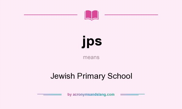 What does jps mean? It stands for Jewish Primary School