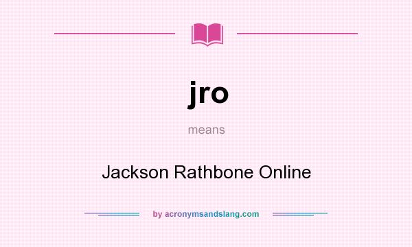 What does jro mean? It stands for Jackson Rathbone Online