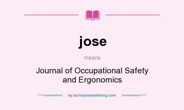 What does jose mean? It stands for Journal of Occupational Safety and Ergonomics