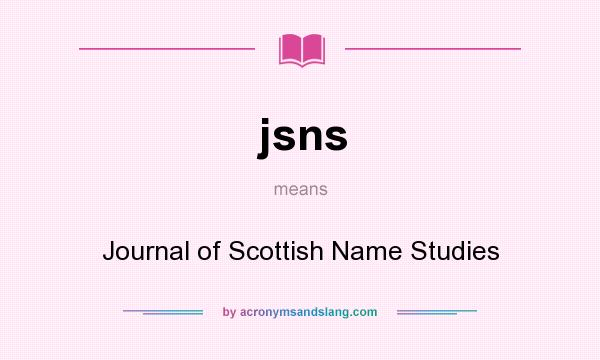 What does jsns mean? It stands for Journal of Scottish Name Studies