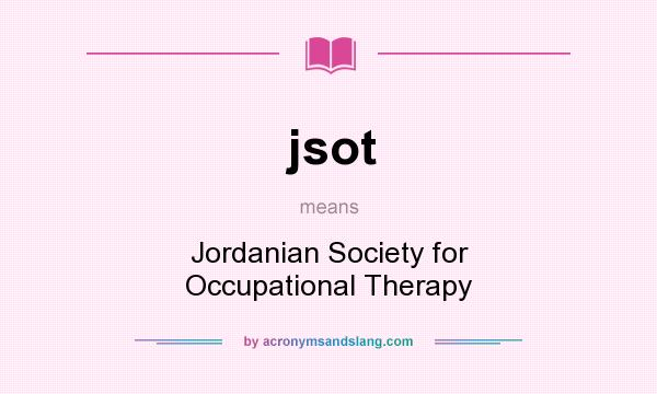 What does jsot mean? It stands for Jordanian Society for Occupational Therapy