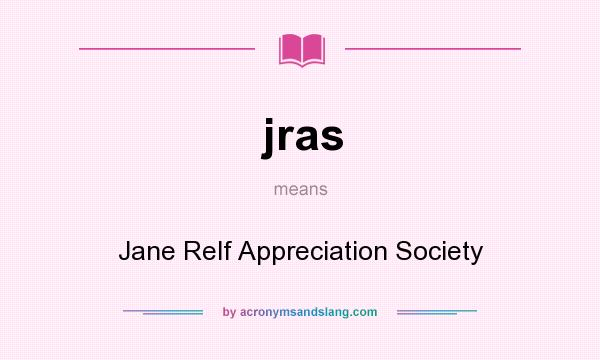 What does jras mean? It stands for Jane Relf Appreciation Society