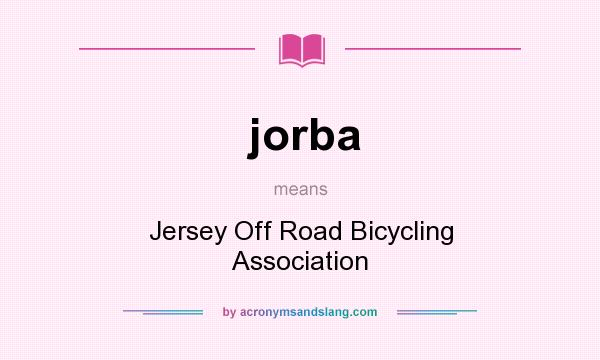 What does jorba mean? It stands for Jersey Off Road Bicycling Association