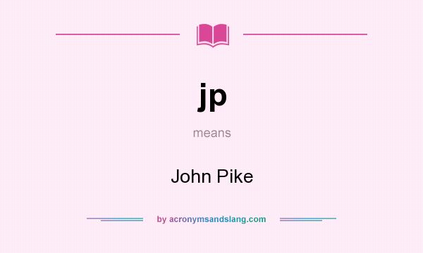 What does jp mean? It stands for John Pike