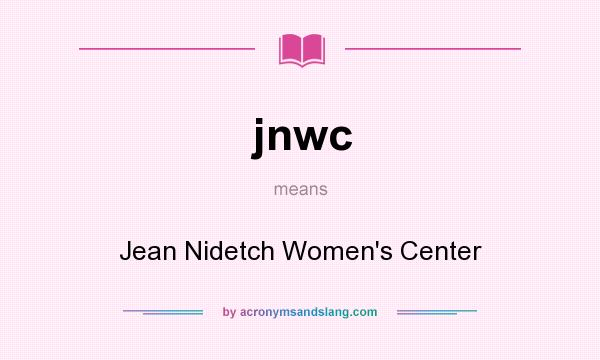 What does jnwc mean? It stands for Jean Nidetch Women`s Center