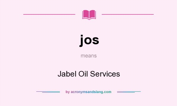 What does jos mean? It stands for Jabel Oil Services