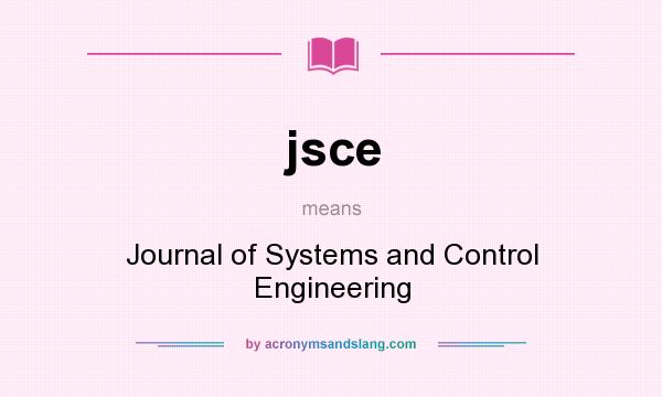 What does jsce mean? It stands for Journal of Systems and Control Engineering