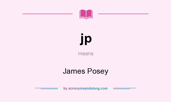 What does jp mean? It stands for James Posey