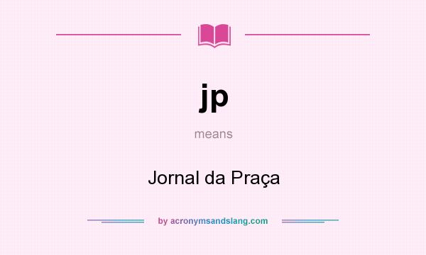 What does jp mean? It stands for Jornal da Praça