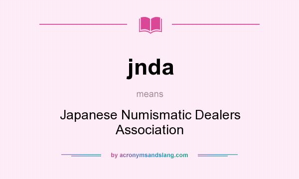 What does jnda mean? It stands for Japanese Numismatic Dealers Association