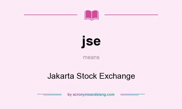 What does jse mean? It stands for Jakarta Stock Exchange