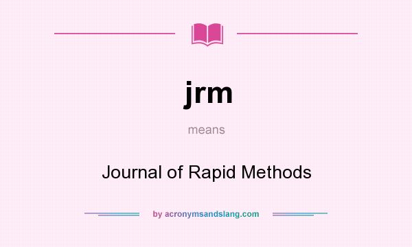 What does jrm mean? It stands for Journal of Rapid Methods