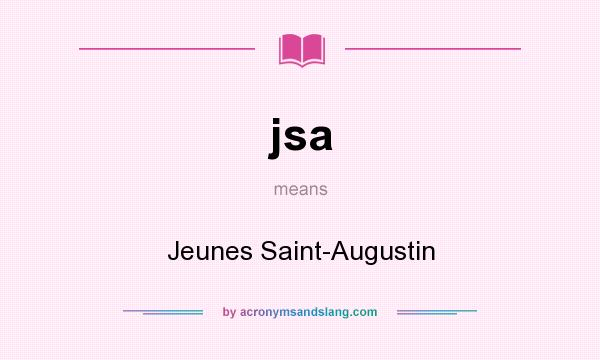 What does jsa mean? It stands for Jeunes Saint-Augustin