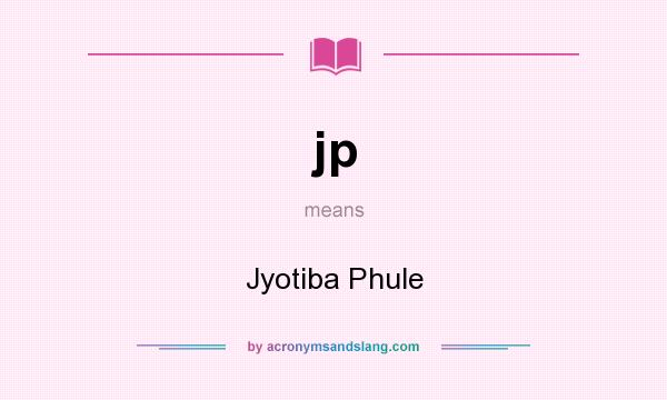 What does jp mean? It stands for Jyotiba Phule