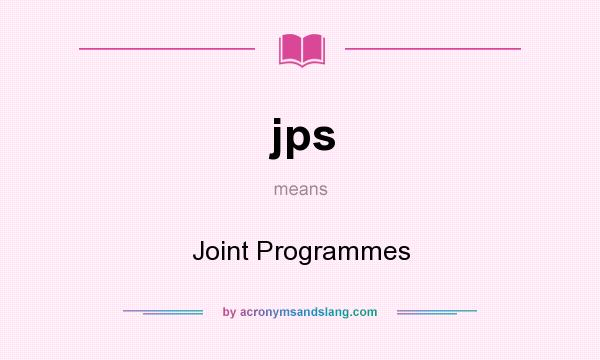 What does jps mean? It stands for Joint Programmes
