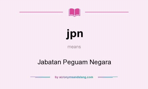 What does jpn mean? It stands for Jabatan Peguam Negara