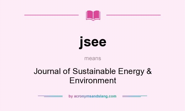 What does jsee mean? It stands for Journal of Sustainable Energy & Environment