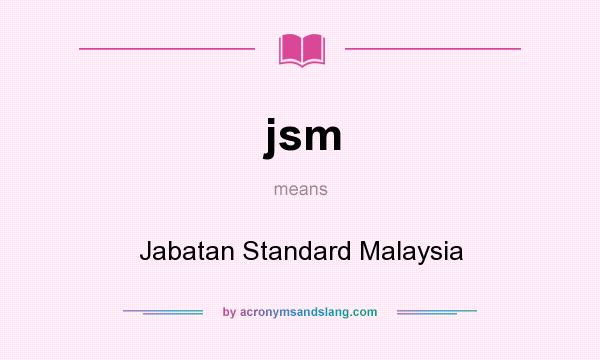 What does jsm mean? It stands for Jabatan Standard Malaysia