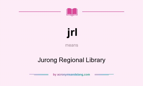 What does jrl mean? It stands for Jurong Regional Library