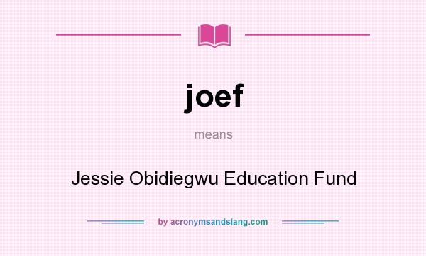 What does joef mean? It stands for Jessie Obidiegwu Education Fund