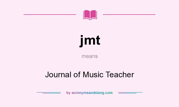 What does jmt mean? It stands for Journal of Music Teacher