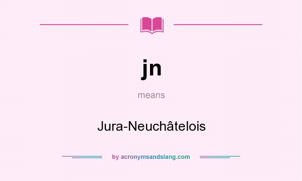 What does jn mean? It stands for Jura-Neuchâtelois