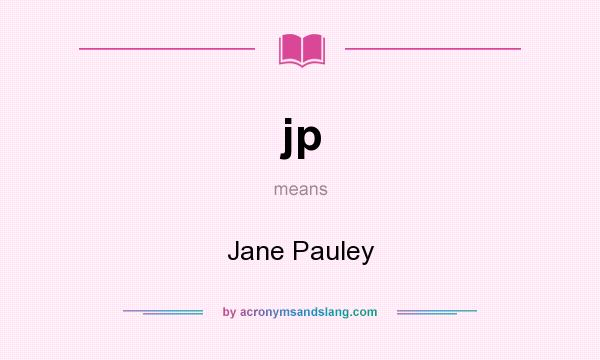 What does jp mean? It stands for Jane Pauley
