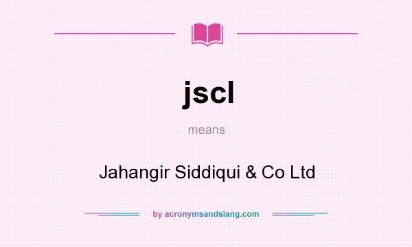 What does jscl mean? It stands for Jahangir Siddiqui & Co Ltd